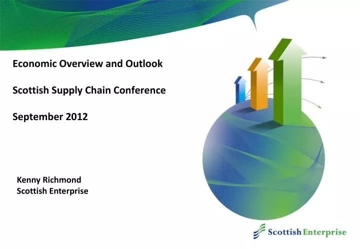 economic overview and outlook scottish supply chain conference september 2012