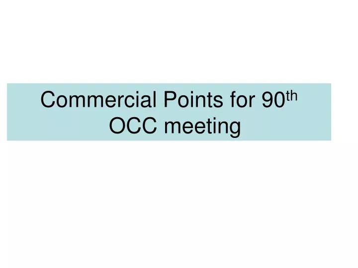 commercial points for 90 th occ meeting