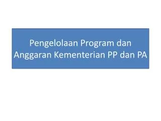 pengelolaan program dan anggaran kementerian pp dan pa