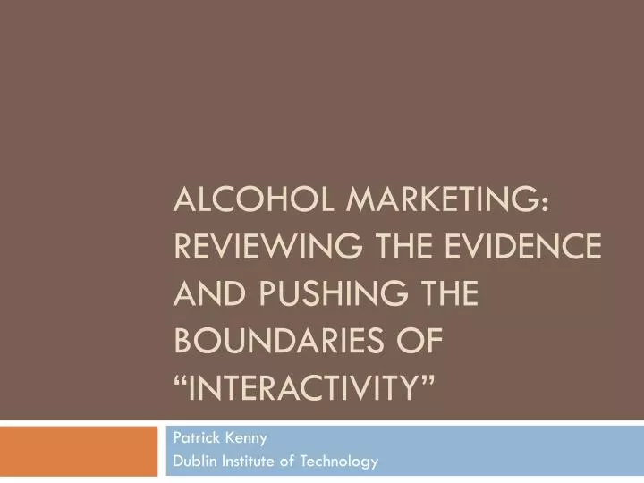 alcohol marketing reviewing the evidence and pushing the boundaries of interactivity