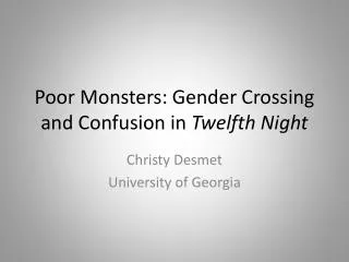 Poor Monsters: Gender Crossing and Confusion in Twelfth Night