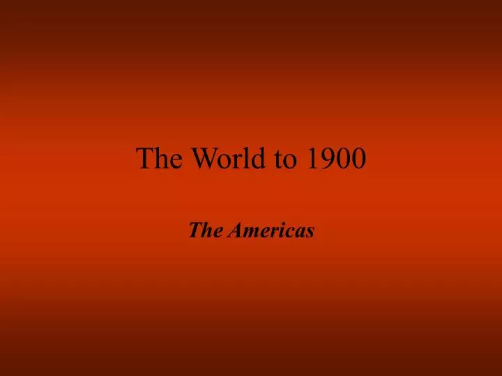 the world to 1900