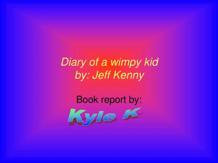 diary of a wimpy kid by jeff kenny