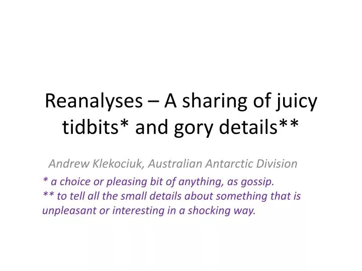 reanalyses a sharing of juicy tidbits and gory details