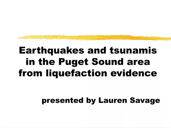 earthquakes and tsunamis in the puget sound area from liquefaction evidence