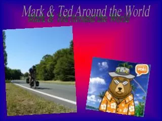 Mark &amp; Ted Around the World