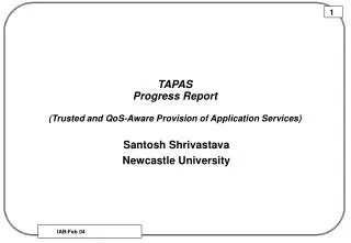 TAPAS Progress Report (Trusted and QoS-Aware Provision of Application Services)