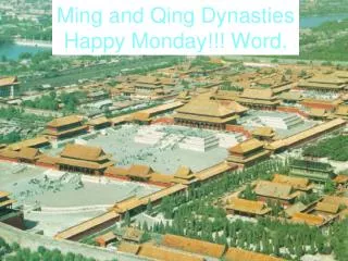 Ming and Qing Dynasties Happy Monday!!! Word.