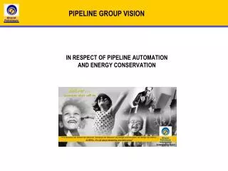 IN RESPECT OF PIPELINE AUTOMATION AND ENERGY CONSERVATION