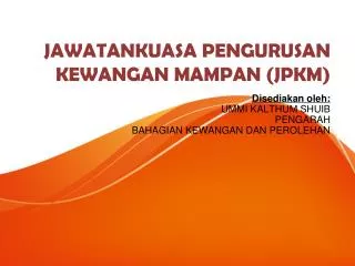 JAWATANKUASA PENGURUSAN KEWANGAN MAMPAN (JPKM)