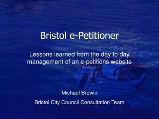 Bristol e-Petitioner Lessons learned from the day to day management of an e-petitions website