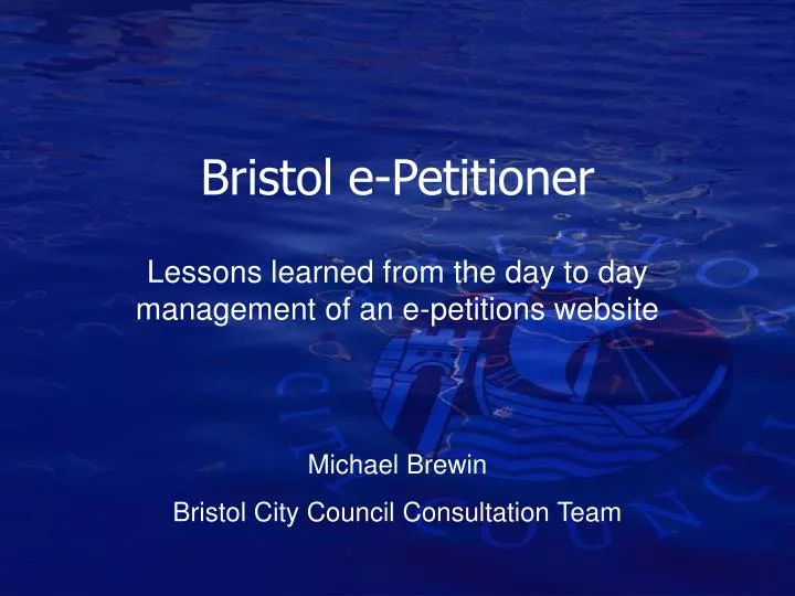 bristol e petitioner lessons learned from the day to day management of an e petitions website