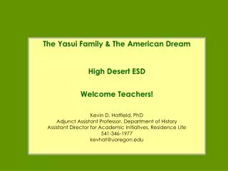 The Yasui Family &amp; The American Dream High Desert ESD Welcome Teachers! Kevin D. Hatfield, PhD