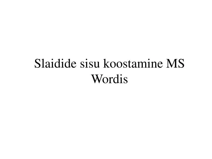 slaidide sisu koostamine ms wordis