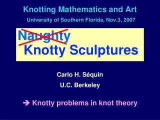 Knotting Mathematics and Art University of Southern Florida, Nov.3, 2007