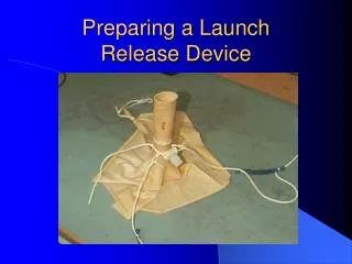 Preparing a Launch Release Device