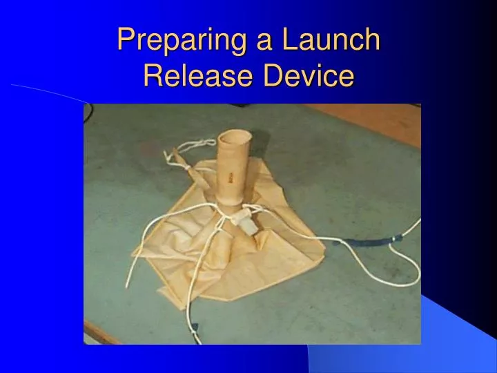preparing a launch release device