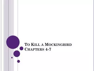 To Kill a Mockingbird Chapters 4-7