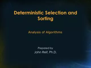 Deterministic Selection and Sorting