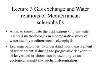 Lecture 3 Gas exchange and Water relations of Mediterranean sclerophylls