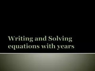 Writing and Solving equations with years
