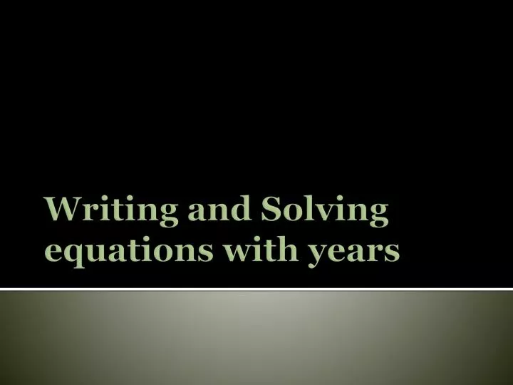 writing and solving equations with years