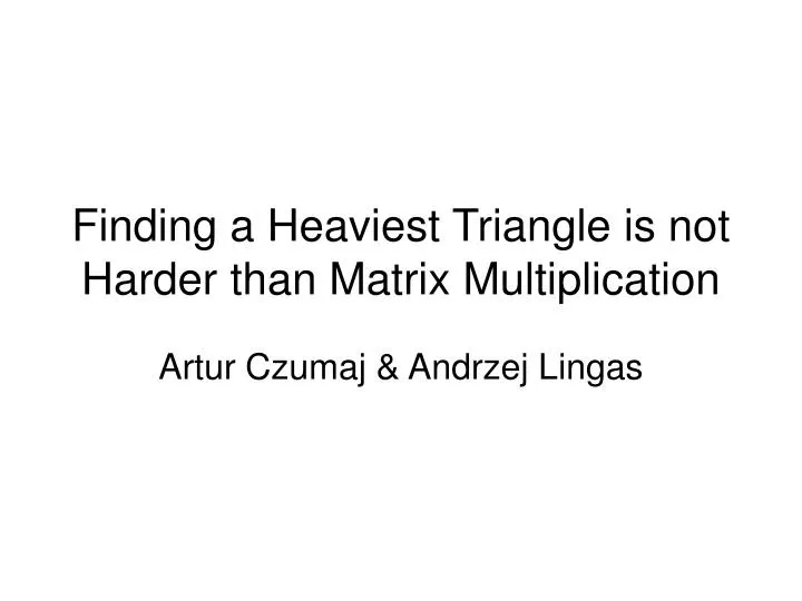 finding a heaviest triangle is not harder than matrix multiplication