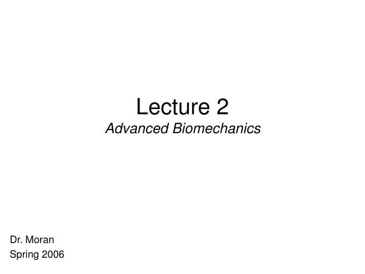 lecture 2 advanced biomechanics