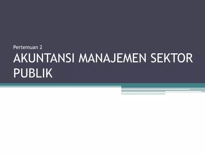 pertemuan 2 akuntansi manajemen sektor publik