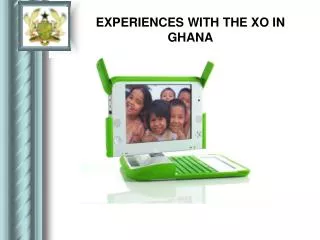 EXPERIENCES WITH THE XO IN GHANA