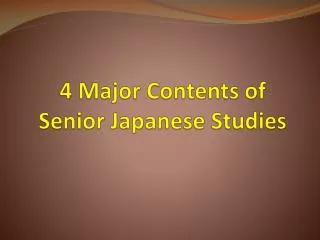 4 Major Contents of Senior Japanese Studies