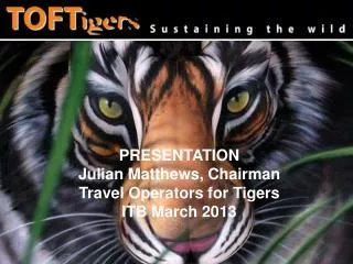 Julian Matthews, Chairman Travel Operators for Tigers