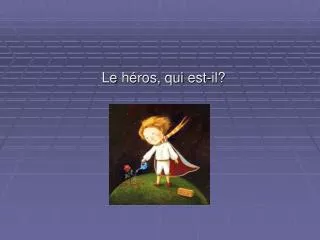 le h ros qui est il
