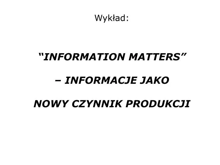 wyk ad information matters informacje jako nowy czynnik produkcji