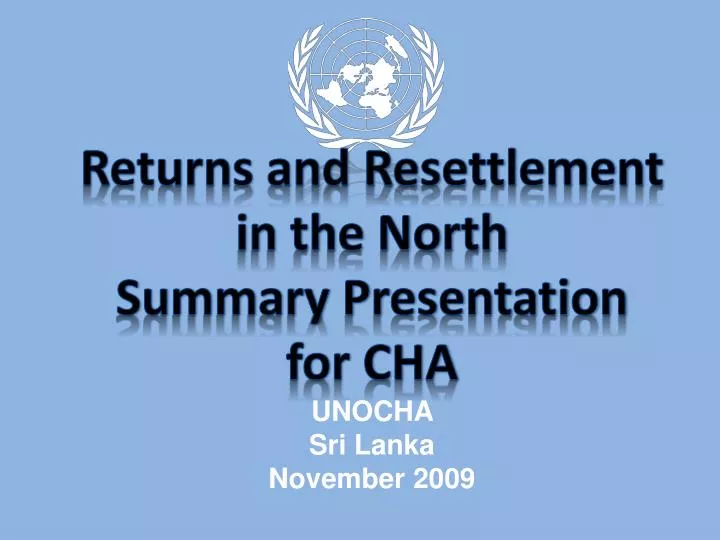 returns and resettlement in the north summary presentation for cha