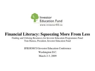 IFIE/IOSCO Investor Education Conference Washington D.C. March 2-3, 2009