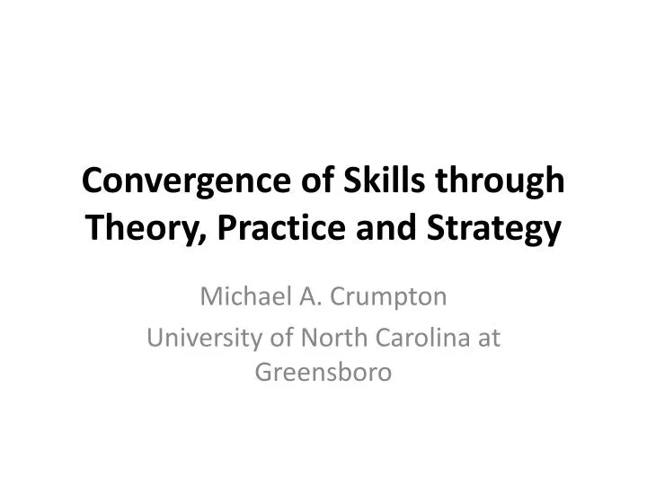 convergence of skills through theory practice and strategy