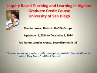 Inquiry Based Teaching and Learning in Algebra Graduate Credit Course University of San Diego
