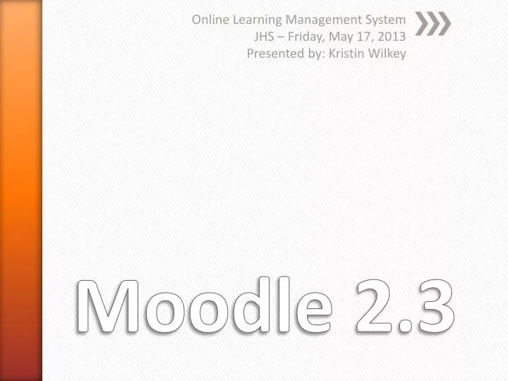 online learning management system jhs friday may 17 2013 presented by kristin wilkey