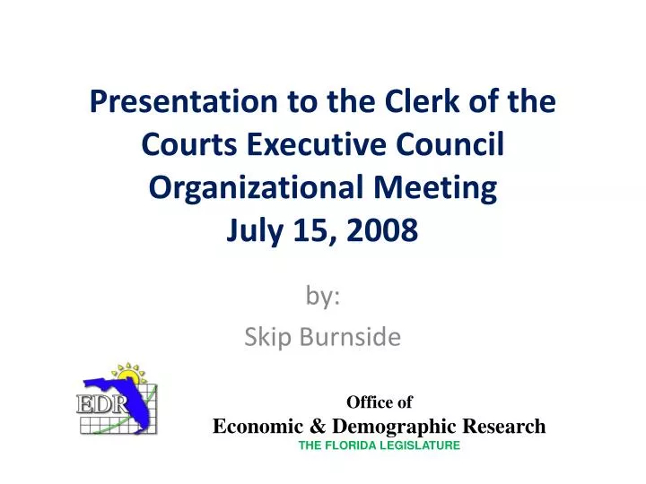 presentation to the clerk of the courts executive council organizational meeting july 15 2008