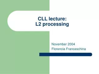 CLL lecture: L2 processing