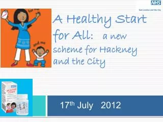 A Healthy Start for All : a new scheme for Hackney and the City