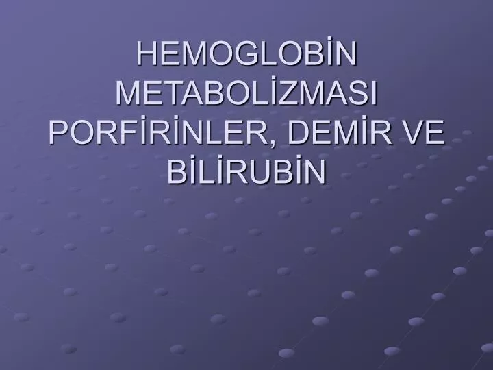 hemoglob n metabol zmasi porf r nler dem r ve b l rub n