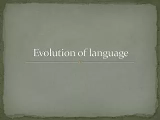 Evolution of language