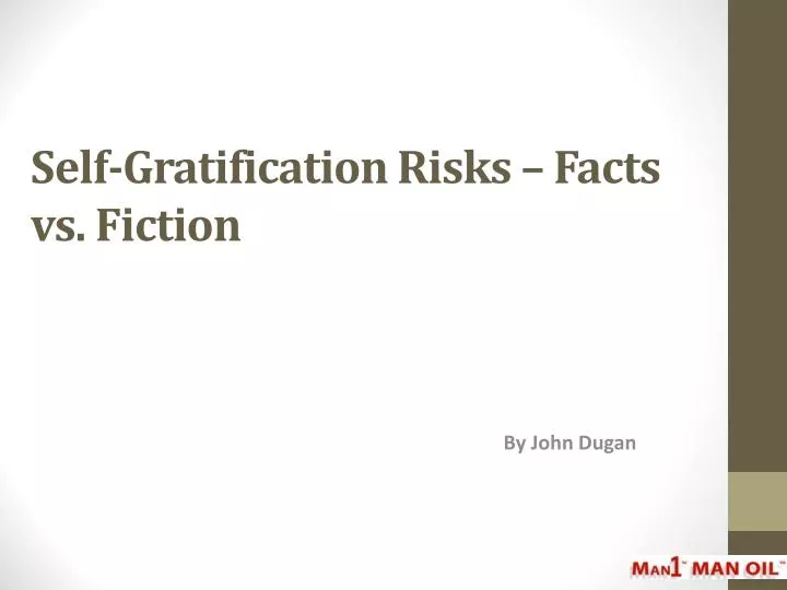 self gratification risks facts vs fiction