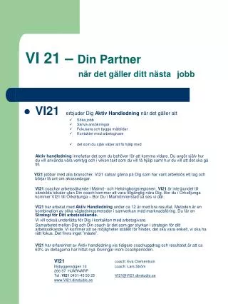 vi 21 din partner n r det g ller ditt n sta jobb