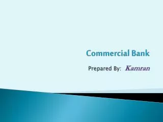 Commercial Bank Prepared By: Kamran