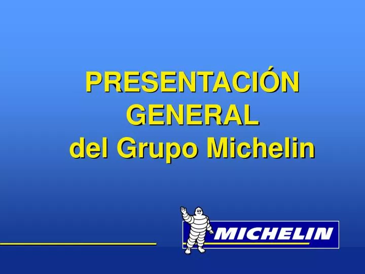 presentaci n general del grupo michelin