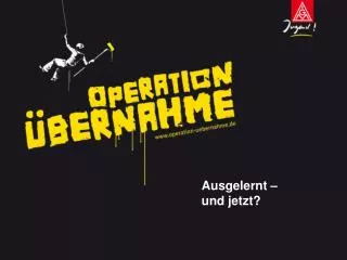 ausgelernt und jetzt
