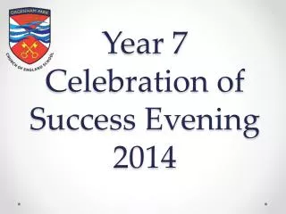 Year 7 Celebration of Success Evening 2014
